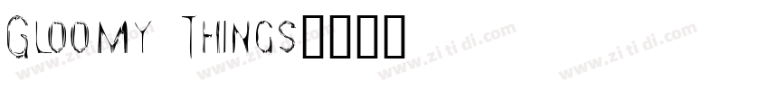 Gloomy Things字体转换